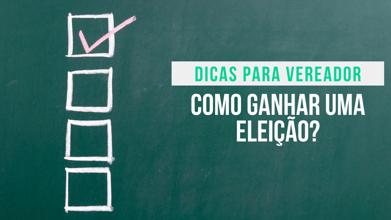 Sete Estratégias Infalíveis Para Vencer Uma Eleição a Vereador